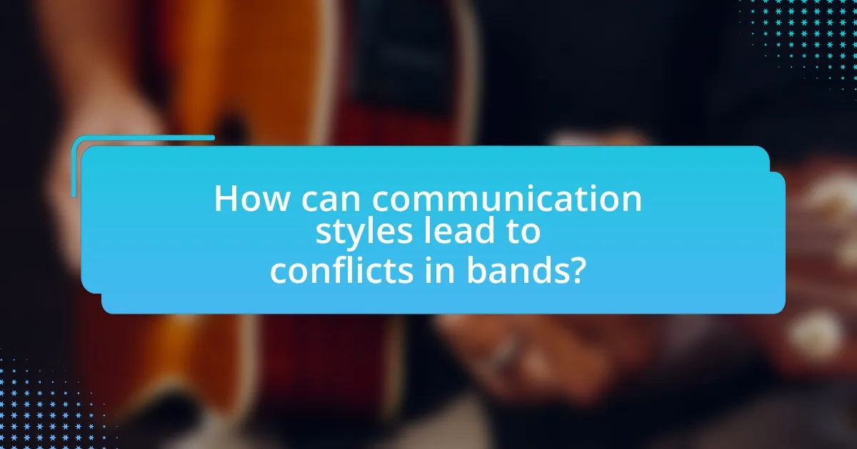 How can communication styles lead to conflicts in bands?