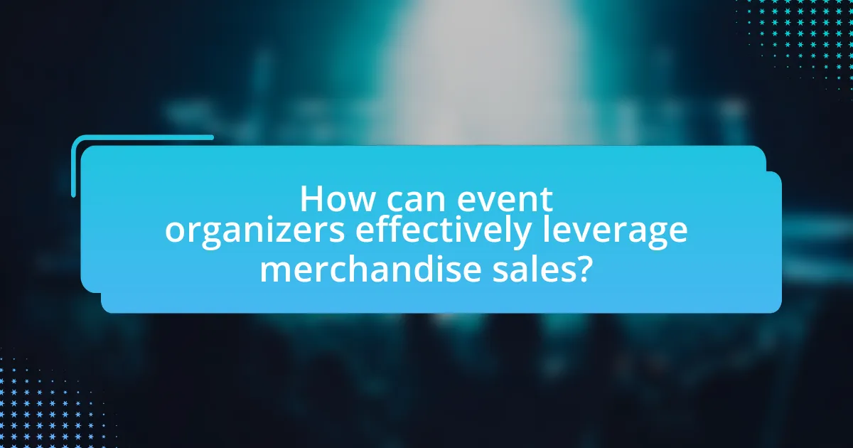 How can event organizers effectively leverage merchandise sales?