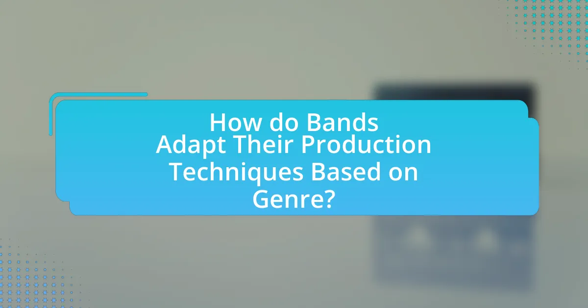 How do Bands Adapt Their Production Techniques Based on Genre?