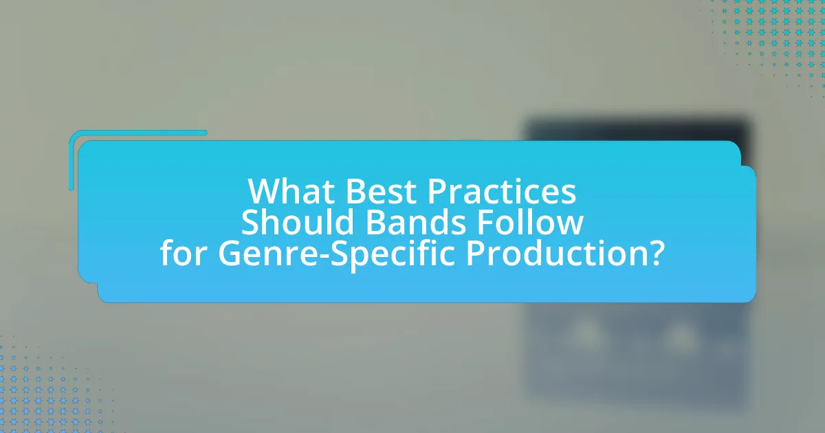 What Best Practices Should Bands Follow for Genre-Specific Production?