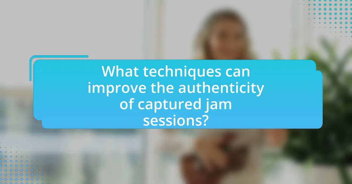 What techniques can improve the authenticity of captured jam sessions?